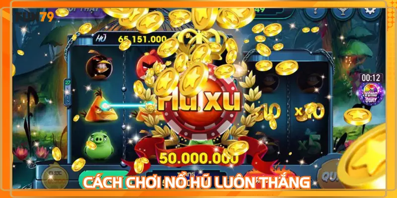 Cách Chơi Nổ Hũ Luôn Thắng