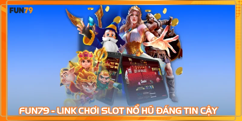 Fun79 - Link chơi slot nổ hũ đáng tin cậy