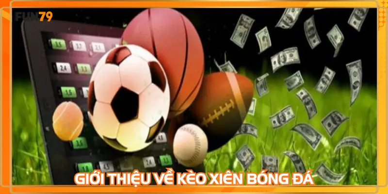 Giới thiệu về kèo xiên bóng đá