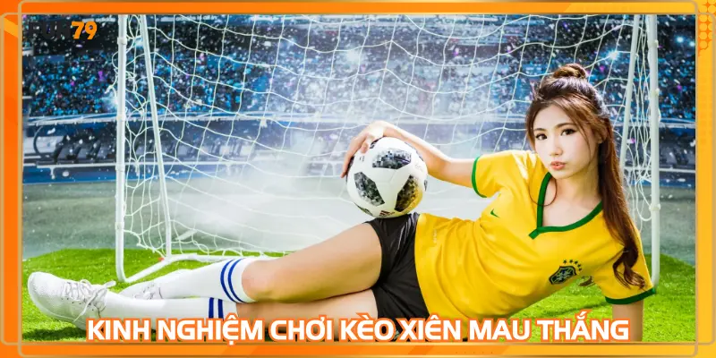 Kinh nghiệm chơi kèo xiên mau thắng