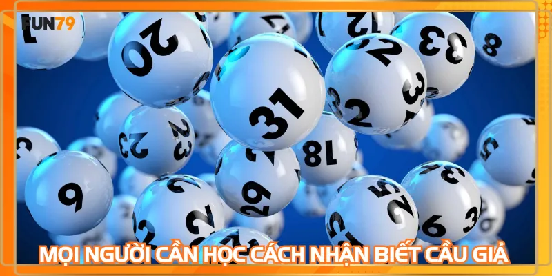 Mọi người cần học cách nhận biết cầu giả 