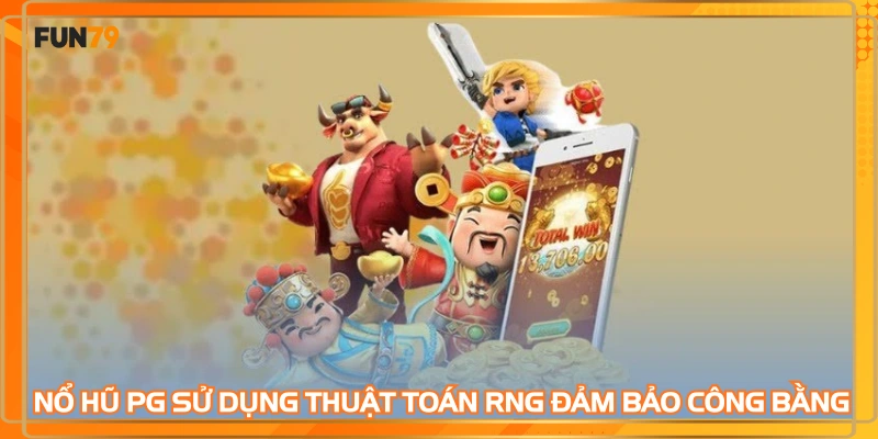 Nổ hũ PG sử dụng thuật toán RNG đảm bảo công bằng