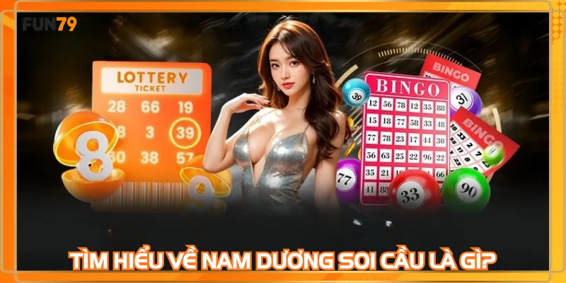 Tìm hiểu về nam dương soi cầu là gì?
