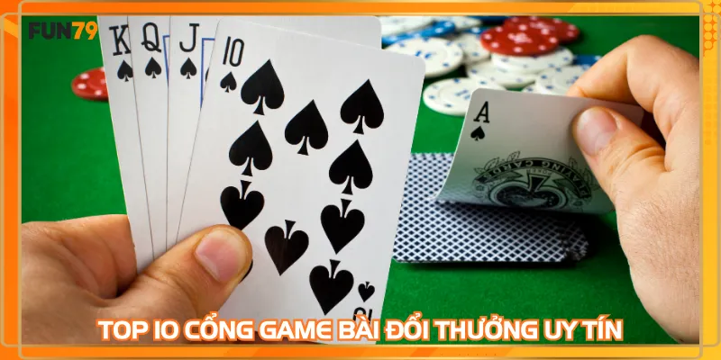 Top 10 cổng game bài đổi thưởng uy tín